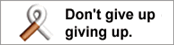 Smoking: Don't give up giving up
