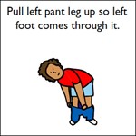 Pull left pant leg up so left foot comes through it